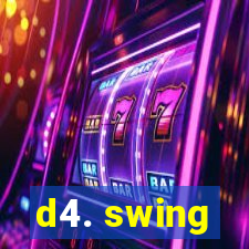 d4. swing